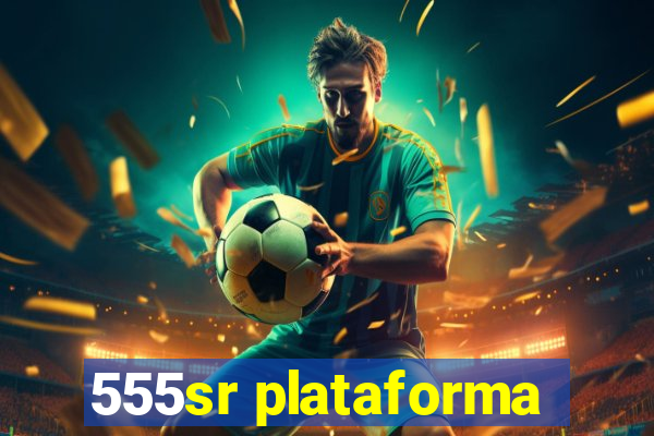 555sr plataforma